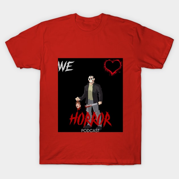 We Love Horror Podcast Jason Voorhees Design T-Shirt by We Love Horror Podcast